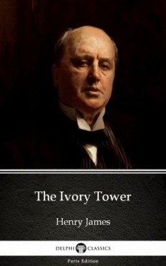 Henry James - The Ivory Tower by Henry James (Illustrated)