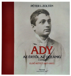 Péter I. Zoltán - Ady - Az értõl az oceánig - 1-3. kötet