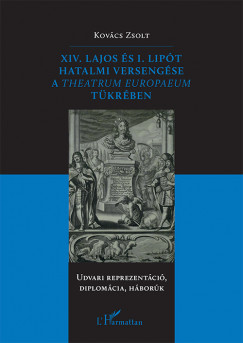 XIV. Lajos s I. Lipt hatalmi versengse a Theatrum Europaeum tkrben