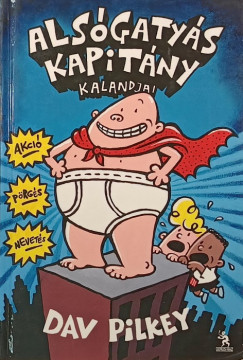 Dav Pilkey - Als�gaty�s Kapit�ny kalandjai