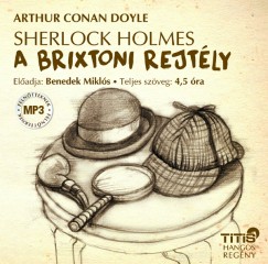 Sir Arthur Conan Doyle - Benedek Mikls - Sherlock Holmes - A brixtoni rejtly - Hangosknyv