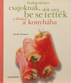 Szakcsknyv csajoknak, akik mg be se tettk a lbukat a konyhba