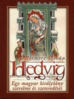 Hedvig - Egy magyar kirlylny szerelme s szenvedsei