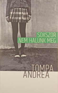 Tompa Andrea - Sokszor nem halunk meg