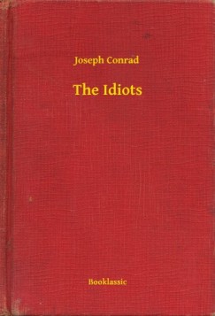 Joseph Conrad - The Idiots