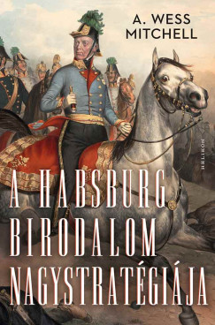 A Habsburg Birodalom nagystrat�gi�ja