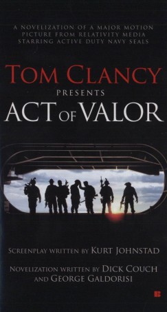 Dick Couch - George Galdorisi - Tom Clancy presents: Act of Valor