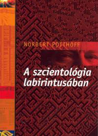Norbert Potthoff - A szcientolgia labirintusban