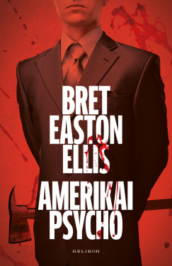 Bret Easton Ellis - Amerikai psycho