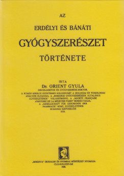Orient Gyula - Az erdlyi s bnti gygyszerszet trtnete