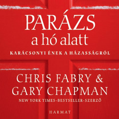 Gary Chapman - Chris Fabry - Chris Fabry - Fekete Dniel - Parzs a h alatt