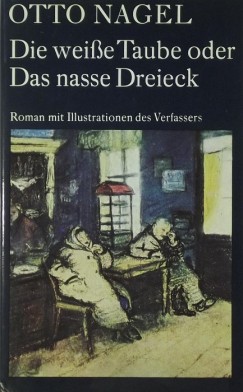 Otto Nagel - Die weie Taube oder Das nasse Dreieck