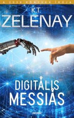 K. T. Zelenay - Digitális Messiás