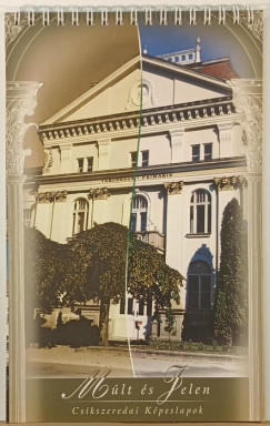 M�lt �s Jelen - Cs�kszeredai K�peslapok
