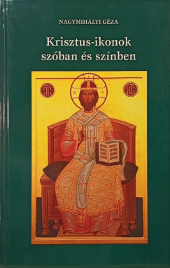 Nagymihlyi Gza - Krisztus-ikonok szban s sznben