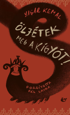Yasar Kemal - �lj�tek meg a k�gy�t!