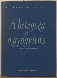 Gegesi Kiss Pl - A betegsg s a gygyts
