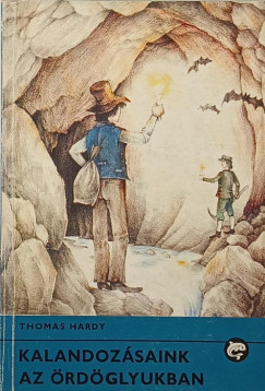 Thomas Hardy - Kalandozásaink az Ördöglyukban