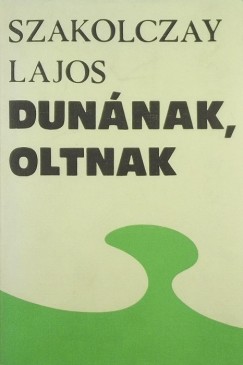 Szakolczay Lajos - Dunnak, Oltnak