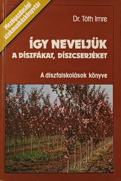 gy neveljk a dszfkat, dszcserjket