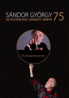 Sándor György - SÁNDOR GYÖRGY 75 /AZ ÉLETEM EGY CSUKOTT KÖNYV + DVD