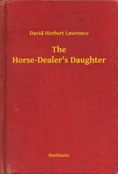 D. H. Lawrence - The Horse-Dealer's Daughter