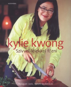 Kylie Kwong - Szvvel-llekkel fzni
