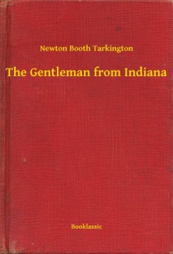 Newton Booth Tarkington - The Gentleman from Indiana
