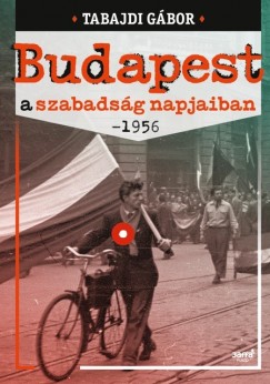Budapest a szabadsg napjaiban - 1956