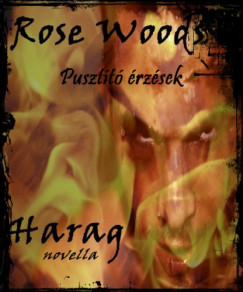 Rose Woods - Pusztt rzsek - Harag