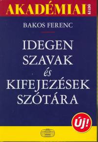 Bakos Ferenc - Idegen szavak s kifejezsek sztra