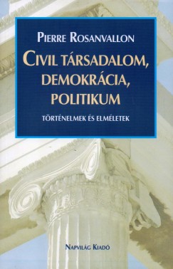Pierre Rosanvallon - Civil trsadalom, demokrcia, politikum