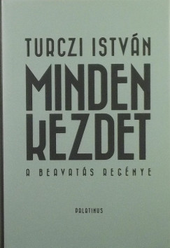 Turczi István - Reményi József Tamás   (Szerk.) - Minden kezdet