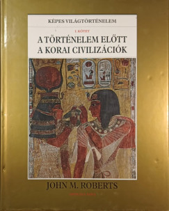 John M. Roberts - A trtnelem eltt a kori civilizcik