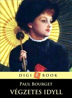 Paul Bourget - Bourget Paul - A vgzetes idyll