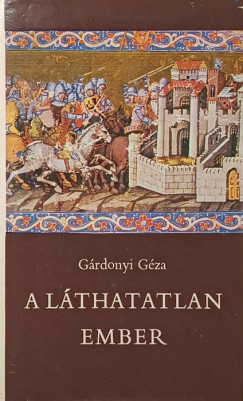 G�rdonyi G�za - A l�thatatlan ember