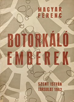 Magyar Ferenc - Botorkl emberek