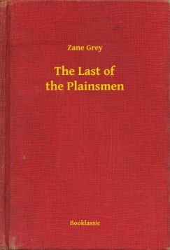 Grey Zane - The Last of the Plainsmen