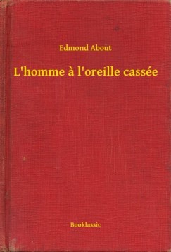 Edmond About - L'homme a l'oreille cassée
