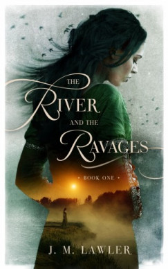 J M Lawler - The River and the Ravages