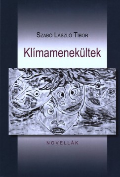 Szab Lszl Tibor - Klmamenekltek - Novellk