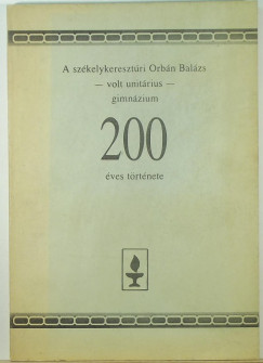 A szkelykeresztri Orbn Balzs - volt unitrius - gimnzium 200 ves