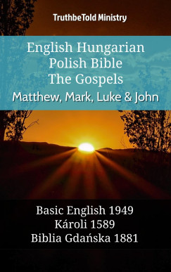 TruthBeTold Ministry - English Hungarian Polish Bible - The Gospels - Matthew, Mark, Luke & John