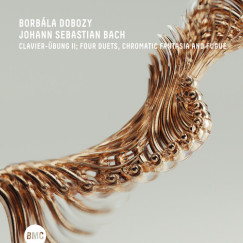Johann Sebastian Bach - Dobozy Borb�la - Clavier-�bung II., Four Duets, Chomaticfantasia and Fugue