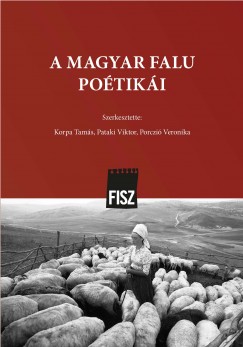Korpa Tams   (Szerk.) - Pataki Viktor   (Szerk.) - Porczi Veronika   (Szerk.) - A magyar falu potiki