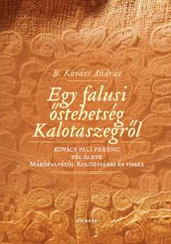 B. Kovács András - Egy falusi őstehetség Kalotaszegről