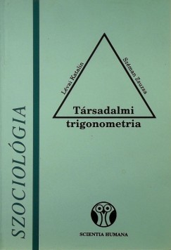 Lvai Katalin - Szman Zsuzsa - Gthy Vera   (Szerk.) - Trsadalmi trigonometria