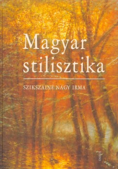 Szikszain Nagy Irma - Magyar stilisztika