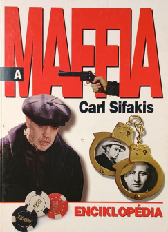 Carl Sifakis - A maffia enciklop�dia