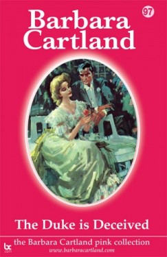 Barbara Cartland - The Duke Is Deceived